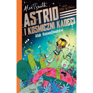 Astrid i Kosmiczni Kadeci T.1 Atak Kosmoślimaków!