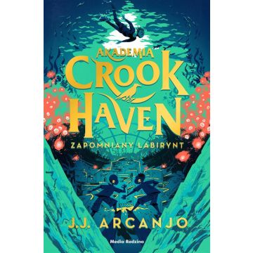 Akademia Crookhaven T.2 Zapomniany labirynt