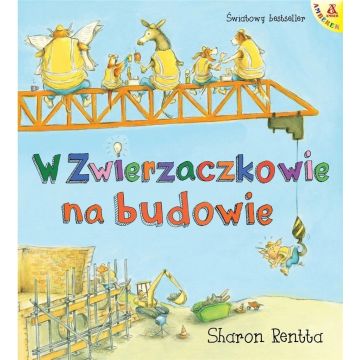 Dzień w Zwierzaczkowie: Na budowie