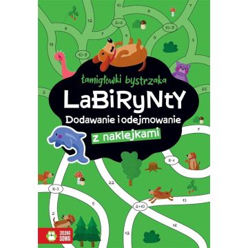 Łamigłówki bystrzaka. Labirynty. Dodawanie i...