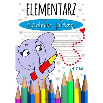 Elementarz. Ładnie piszę. 4-7 lat