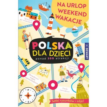 Polska dla dzieci. Na urlop, weekend, wakacje