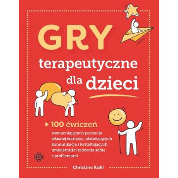 Gry terapeutyczne dla dzieci. 100 ćwiczeń...