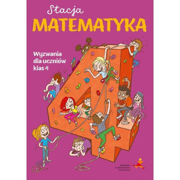 Stacja Matematyka. Wyzwania dla uczniów klas 4