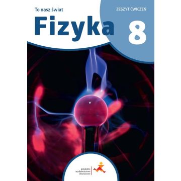 Fizyka SP 8 To nasz świat ćwiczenia