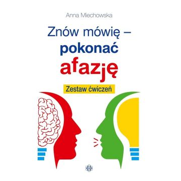 Znów mówię - pokonać afazję. Zestaw ćwiczeń