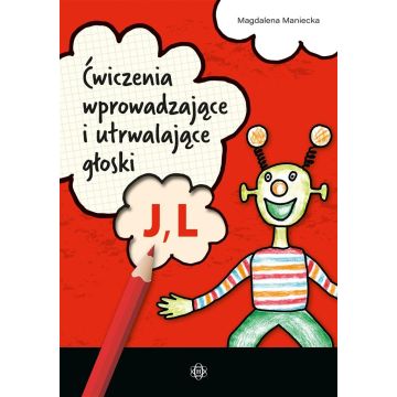 Ćwiczenia wprowadzające i utrwalające głoski J, L
