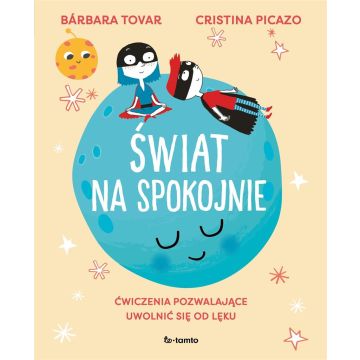 Świat na spokojnie. Ćwiczenia pozwalające...