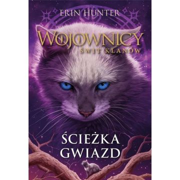 Wojownicy. Świt klanów. Ścieżka Gwiazd