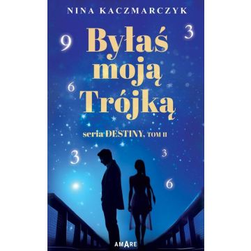 Seria Destiny T.2 Byłaś Moją Trójką