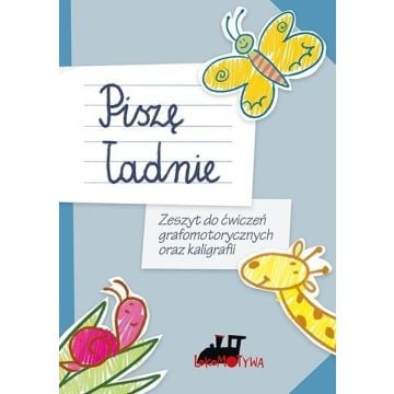 Piszę ładnie. Zeszyt do ćwiczeń grafomotorycznych
