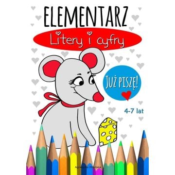 Elementarz. Litery i cyfry. Już piszę! 4-7 lat