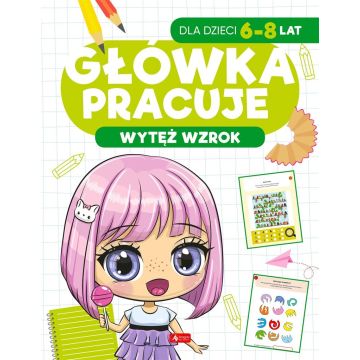 Główka pracuje. Wytęż wzrok
