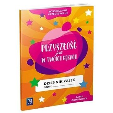 Dziennik zajęć Przyszłość jest w Twoich rękach