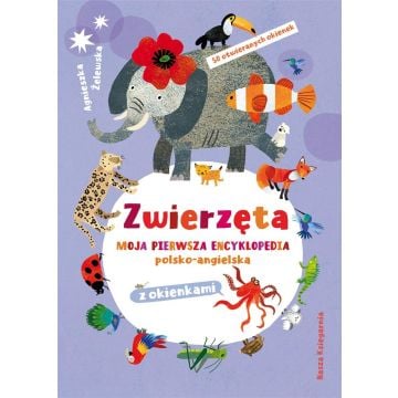 Zwierzęta. Moja pierwsza encyklopedia..