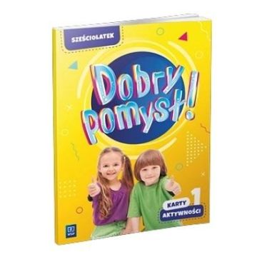 Dobry pomysł! Sześciolatek. Karty aktywności cz.1