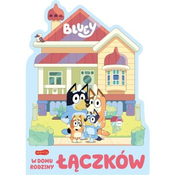 W domu rodziny Łączków. Bluey