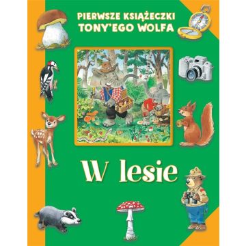Pierwsze książeczki Tony'ego Wolfa. W lesie