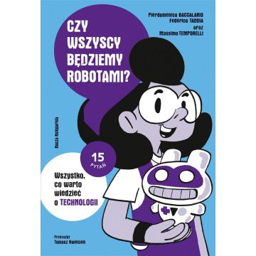 Czy wszyscy będziemy robotami? Wszystko, co...