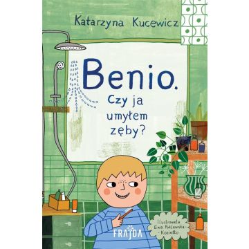 Benio. Czy ja umyłem zęby?