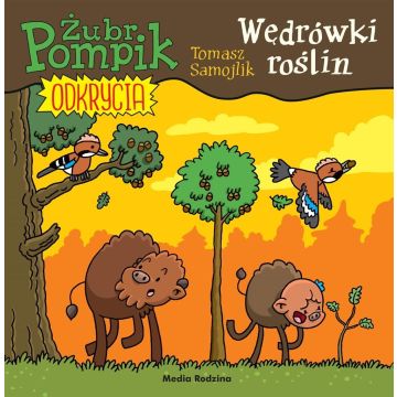 Żubr Pompik. Odkrycia T.11 Wędrówki roślin