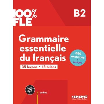 100% FLE - Grammaire essentielle du franacis B2