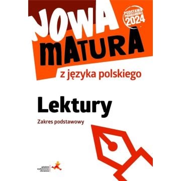 Nowa matura z języka polskiego. Lektury. Zakres podstawowy