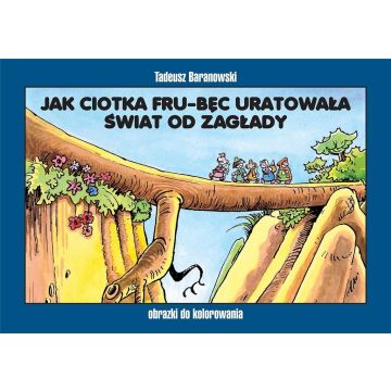 Jak ciotka Fru-Bęc uratowała świat od zagłady