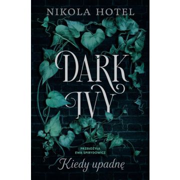 Dark Ivy. Kiedy upadnę
