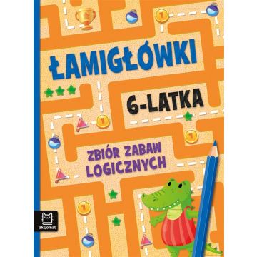 Łamigłówki 6-latka. Zbiór zabaw logicznych