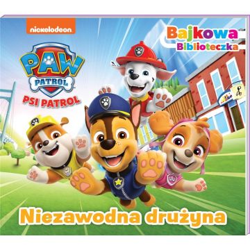 Psi Patrol. Bajkowa biblioteczka 6. Niezawodna..