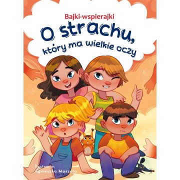 Bajki-wspierajki. O strachu, który ma wielkie oczy