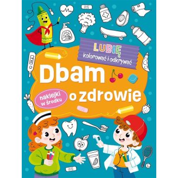 Lubię kolorować i odkrywać. Dbam o zdrowie