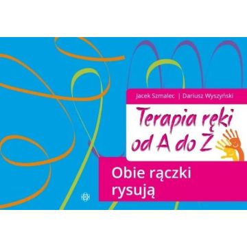 Terapia ręki od A do Z. Obie rączki rysują
