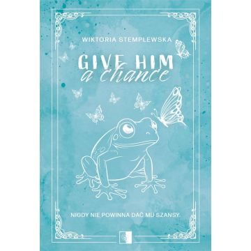 Give Him a Chance