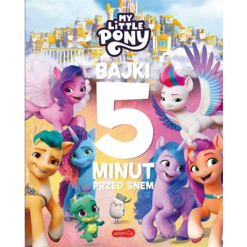 My Little Pony. Nowe pokolenie. Bajki 5 minut...