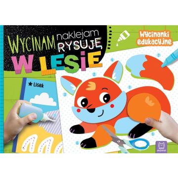 Wycinam, naklejam, rysuję. W lesie. Wycinanki edu