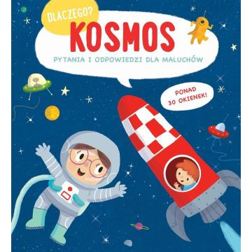 Dlaczego? Kosmos. Pytania i odpowiedzi dla maluchó