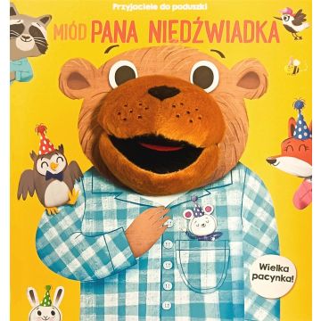 Przyjaciele do poduszki. Miód Pana Niedźwiadka...