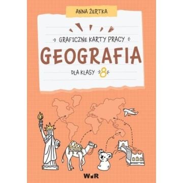 Geografia. Graficzne karty pracy dla klasy 8