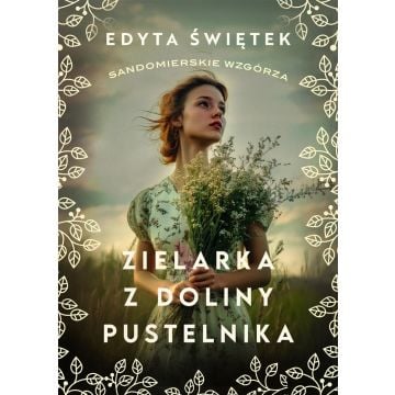 Sandomierskie wzgórza T.2 Zielarka z Doliny..