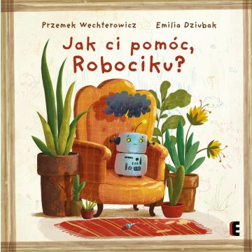Jak ci pomóc, Robociku?