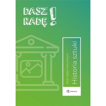 Dasz radę! Historia sztuki zb. zadań maturalnych