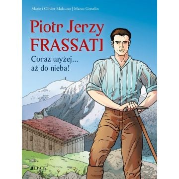 Piotr Jerzy Frassati. Coraz wyżej... aż do nieba!