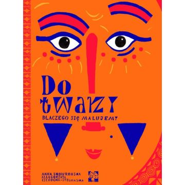 Do twarzy czyli dlaczego się malujemy