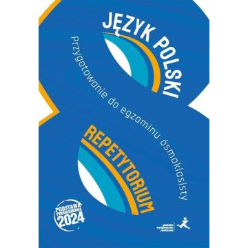 Język polski. Repetytorium. Przygotowanie do egzaminu ósmoklasisty
