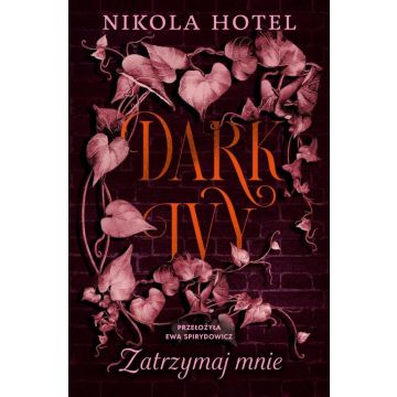 Dark Ivy. Zatrzymaj mnie