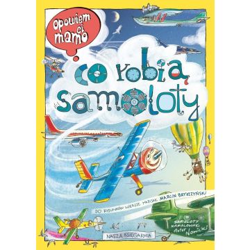 Opowiem ci, mamo, co robią samoloty