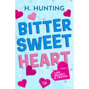 Lies, Hearts & Truths T.2 Bitter Sweet Heart