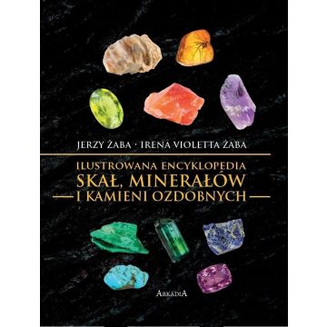 Ilustrowana encyklopedia skał, minerałów...